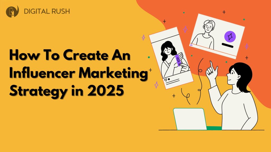 How To Create An Influencer Marketing Strategy in 2025